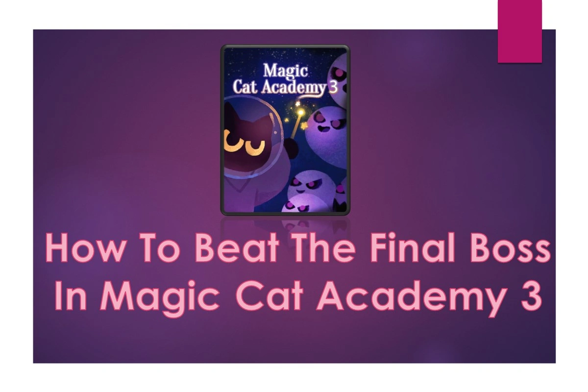 How To Beat The Final Boss In Magic Cat Academy 3